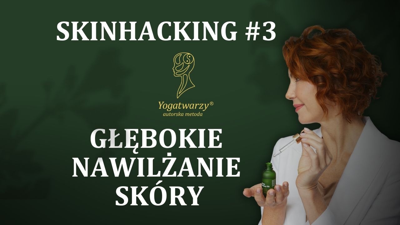 #3 SKINHACKING Głębokie nawilżanie skóry: jak robić to skutecznie? 