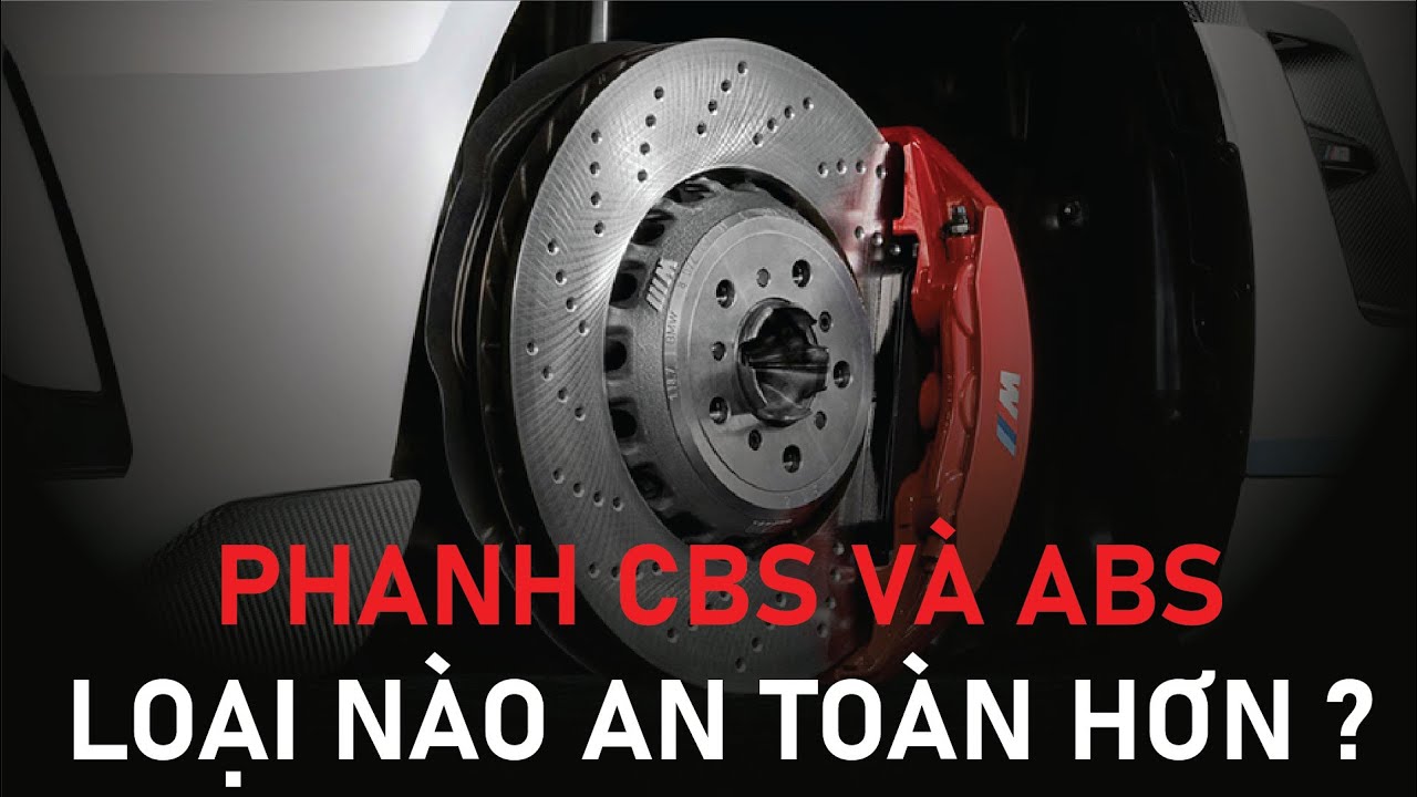 Sự kh&aacute;c biệt giữa phanh ABS v&agrave; CBS phanh n&agrave;o an to&agrave;n hơn ?