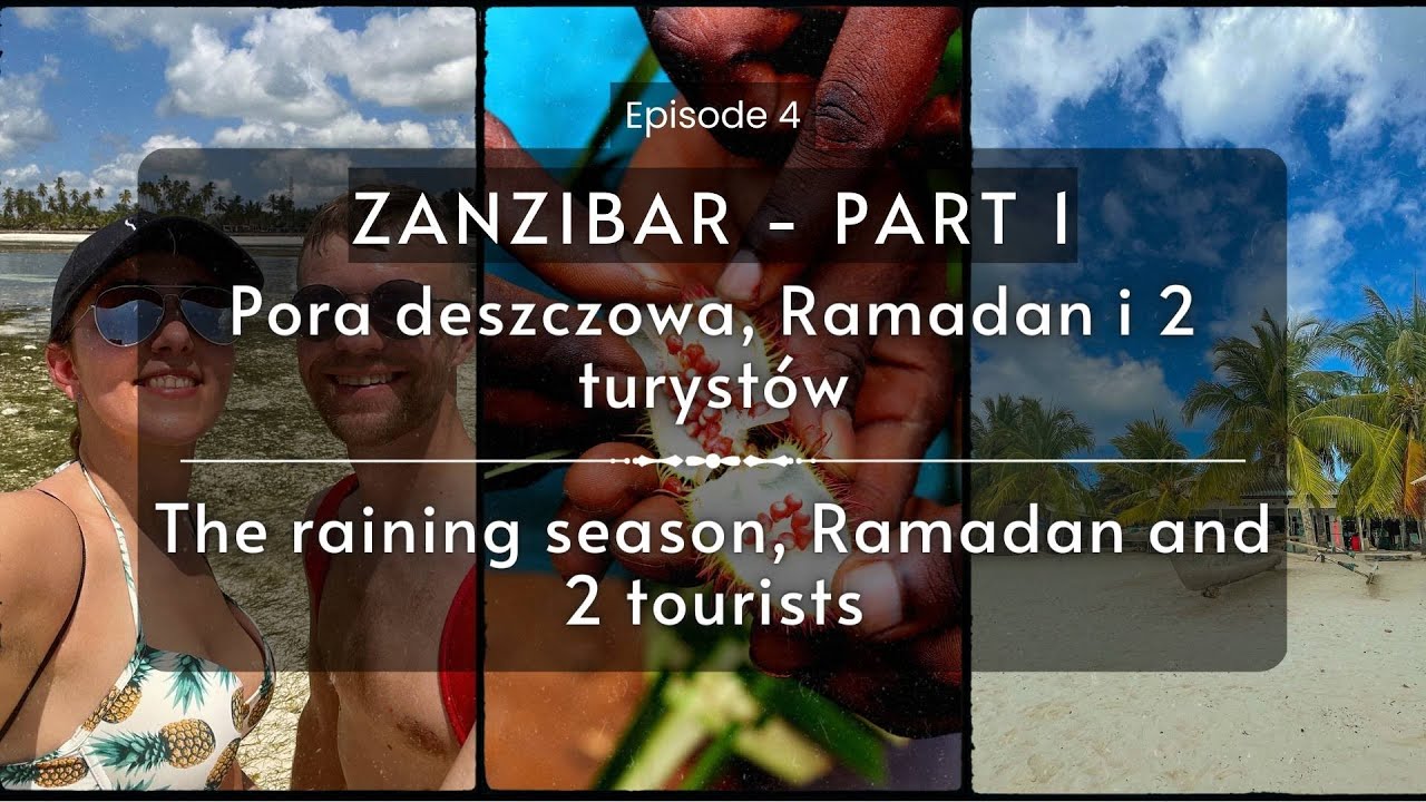 #4 ZANZIBAR | P1 | The raining season, Ramadan & 2 tourists | Pora deszczowa, Ramadan i 2 turystów