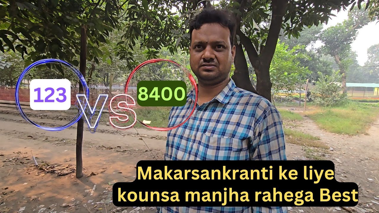 123  vs 8400 manjha/ kounsa manjha rahega best Makarsankranti per/ Shanu Chand Special