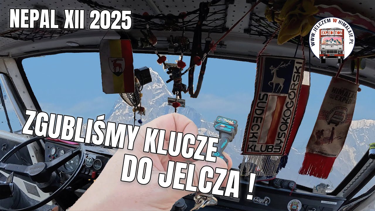 Zgubiliśmy kluczyki do JELCZA w NEPALU - Jelczem w Himalaje 2025 Śladami Uczestników