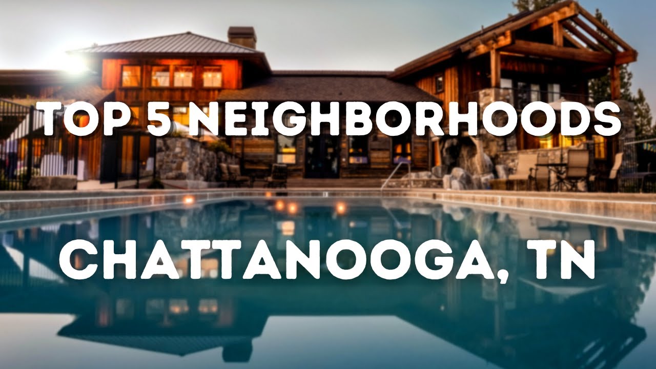 Top 5 Neighborhoods in Chattanooga Tennessee