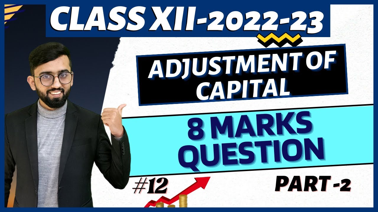 Adjustment of Partners' Capital | Admission of a Partner || Ch 4 Class 12 Accounts| 100% Concept