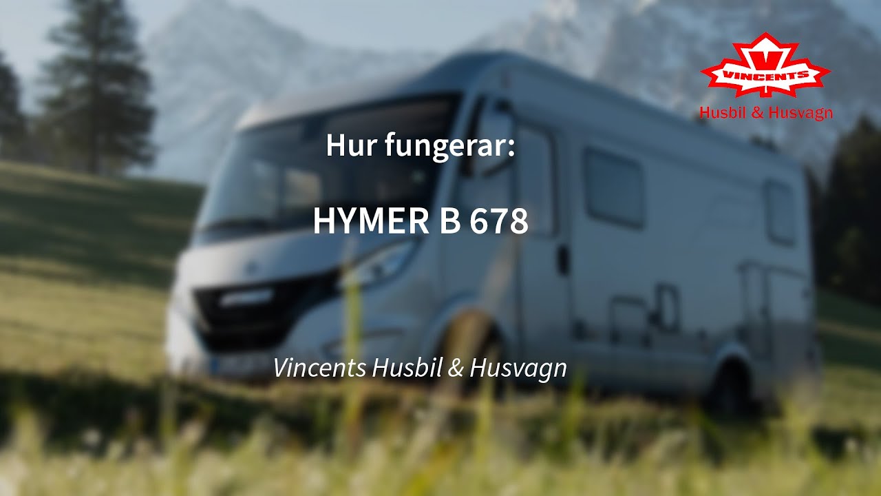 Så fungerar HYMER B 678 - Vincents Husbil & Husvagn