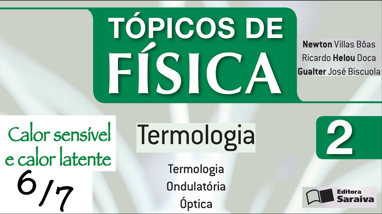 Tópicos De Física – Vol 2 – 6º de 7 dias – Calor sensível e calor latente