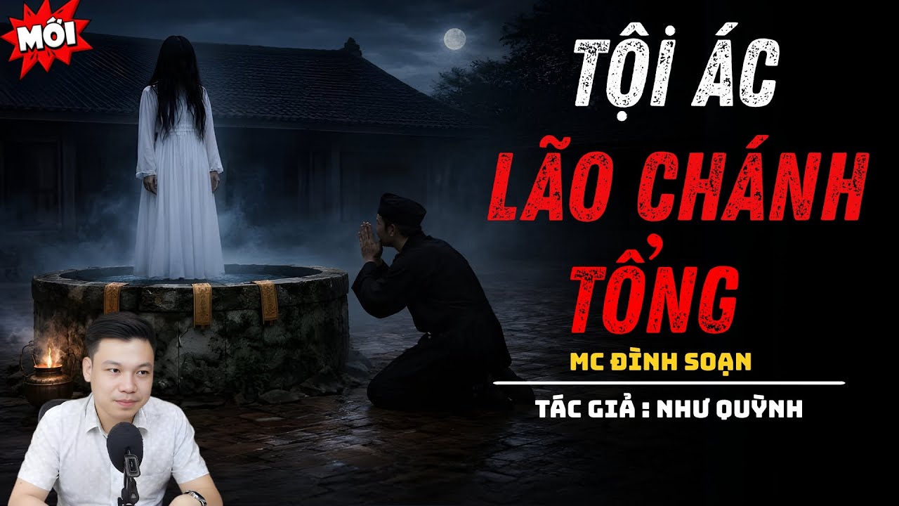 NGHE TRUYỆN MA : TỘI ÁC LÃO CHÁNH TỔNG | ĐÌNH SOẠN KỂ CHUYỆN
