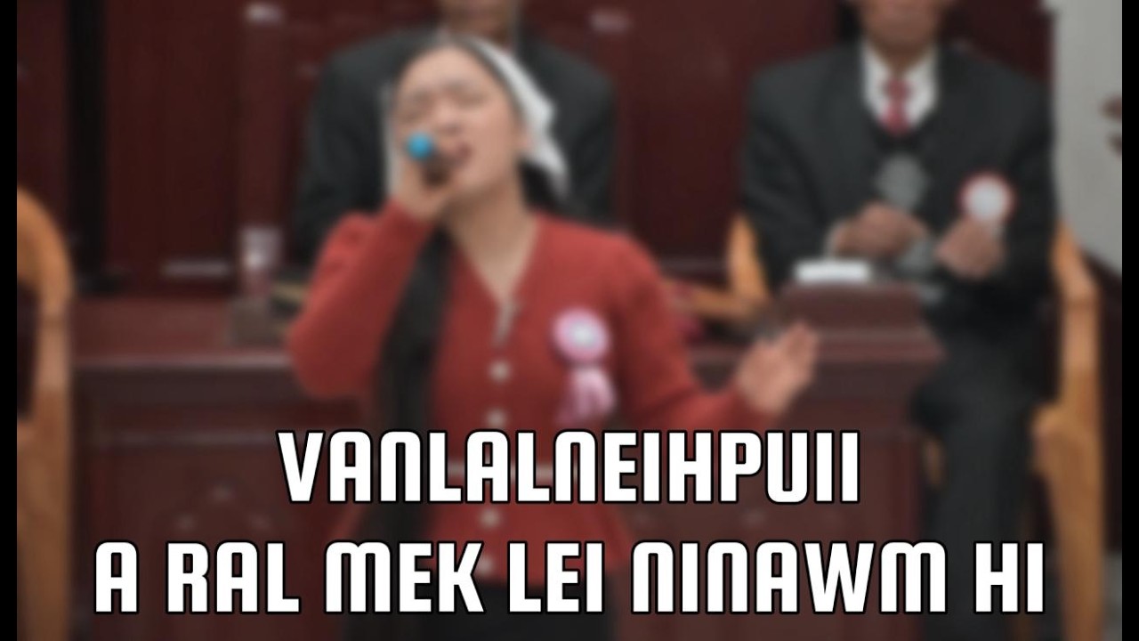 VANLALNEIHPUII_A RAL MEK LEI NINAWM HI