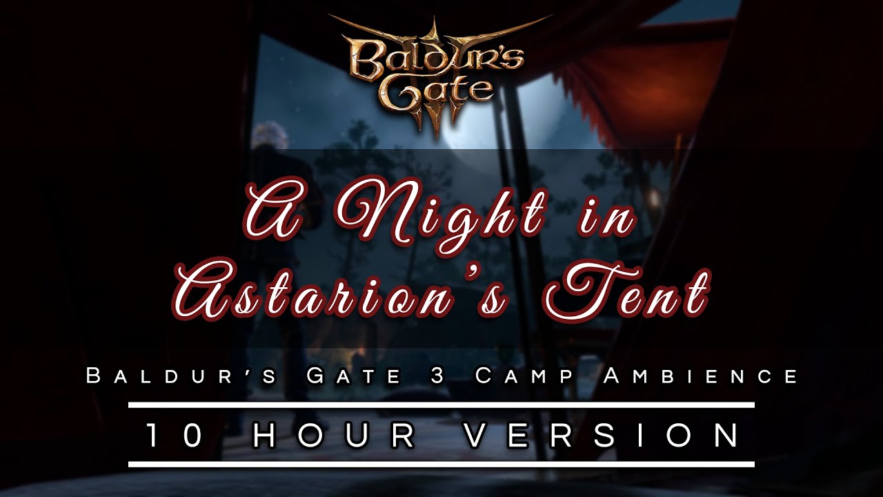 A Night in Astarion's Tent | Baldur's Gate 3 Camp Ambience + Astarion Voiced Intro | 10 HOURS