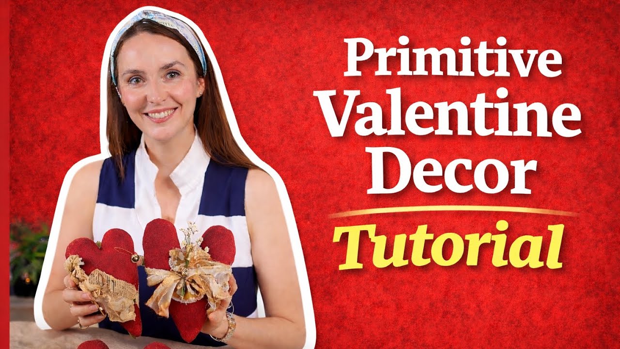 How to Make a Primitive Heart Ornaments | Easy Vintage -Style DIY Valentine’s Decor 