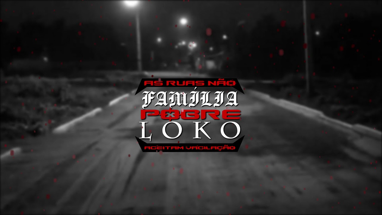 Família Pobre Loko -  As Ruas Não Aceitam Vacilação