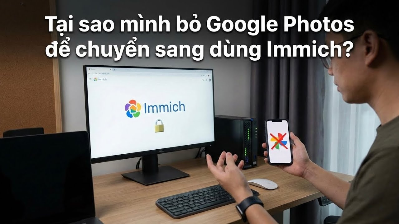 Tại sao mình bỏ Google Photos để chuyển sang dùng Immich?