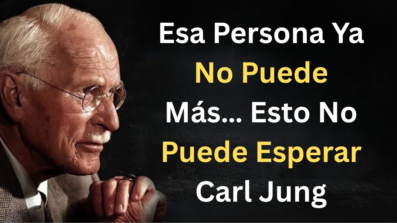 Esa Persona Ya No Puede Más… Esto No Puede Esperar | Carl Jung