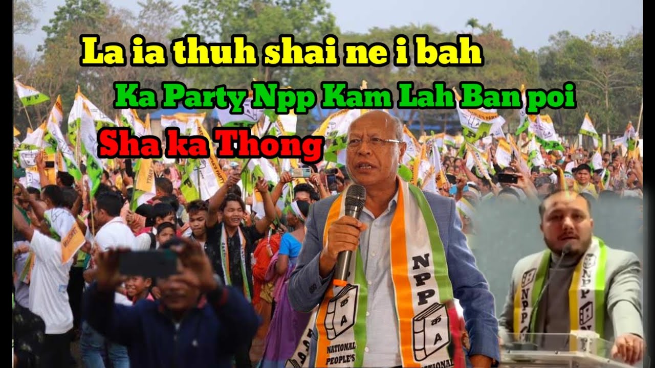 Ka party Npp kam lah poi sha ka thong ong i ne I bah I la tip lupa ia katta 
