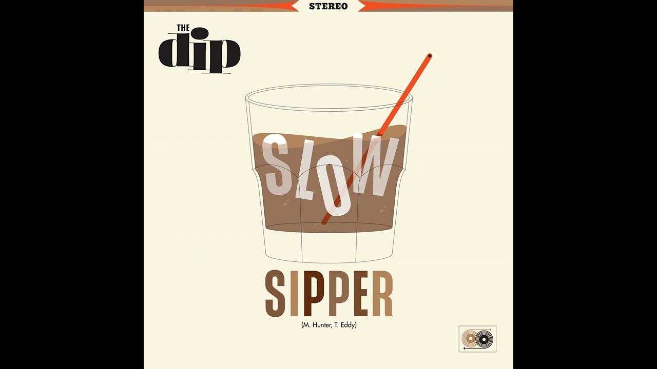 Slow Sipper - The Dip