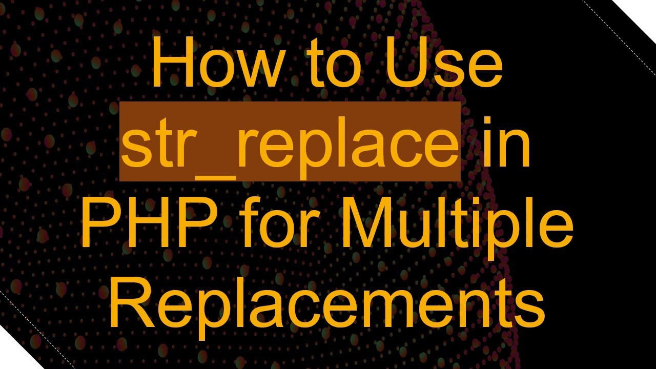 How to Use str_replace in PHP for Multiple Replacements