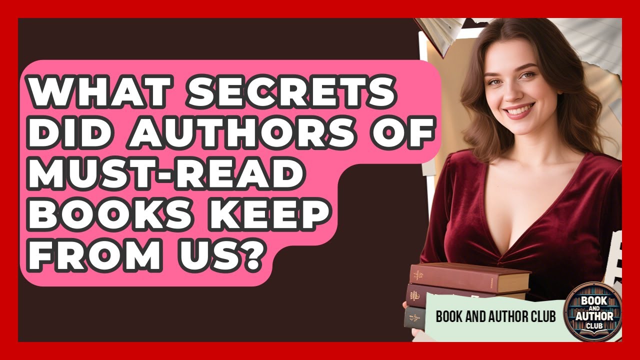 What Secrets Did Authors Of Must-read Books Keep From Us? - Book and Author Club