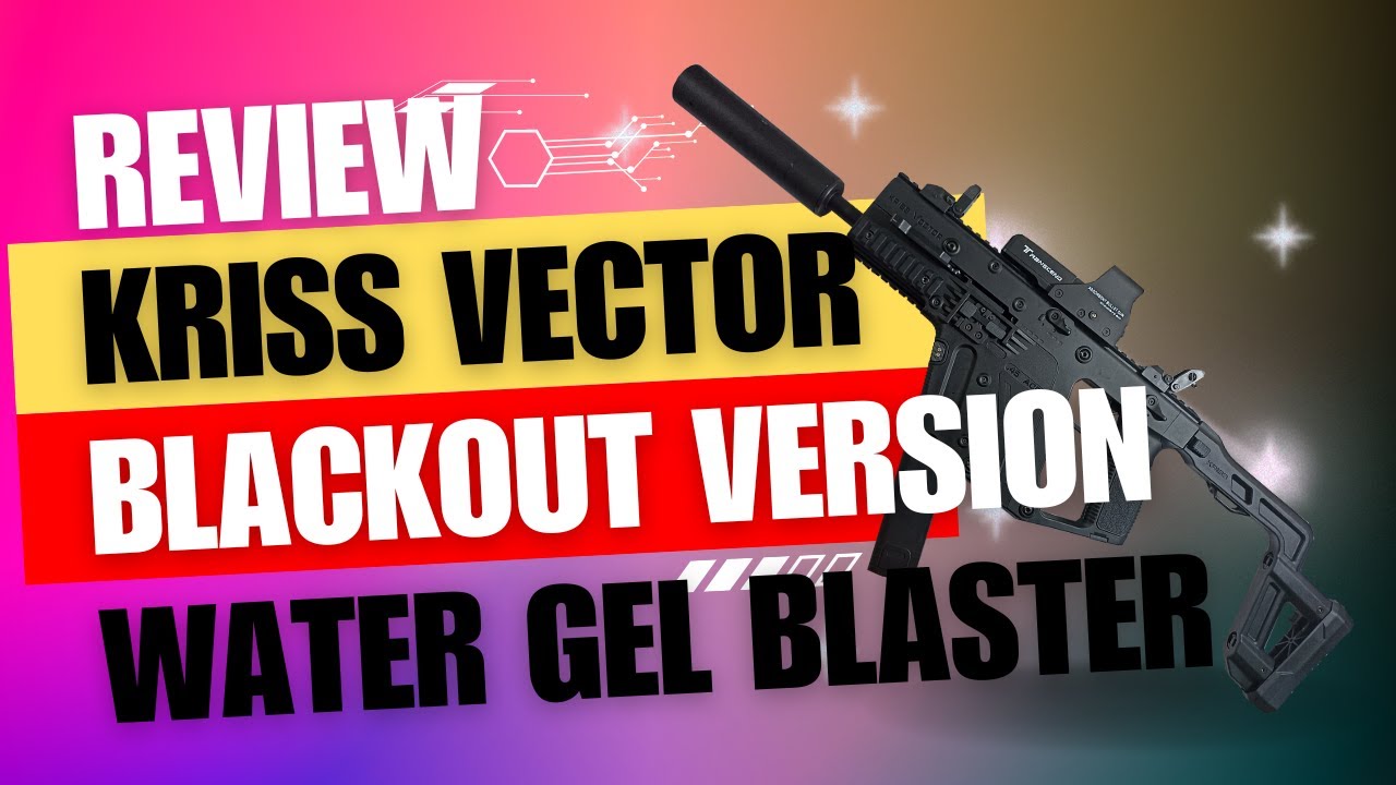 Review Water Gel Blaster LEHUI KRISS VECTOR BLACKOUT EDITION