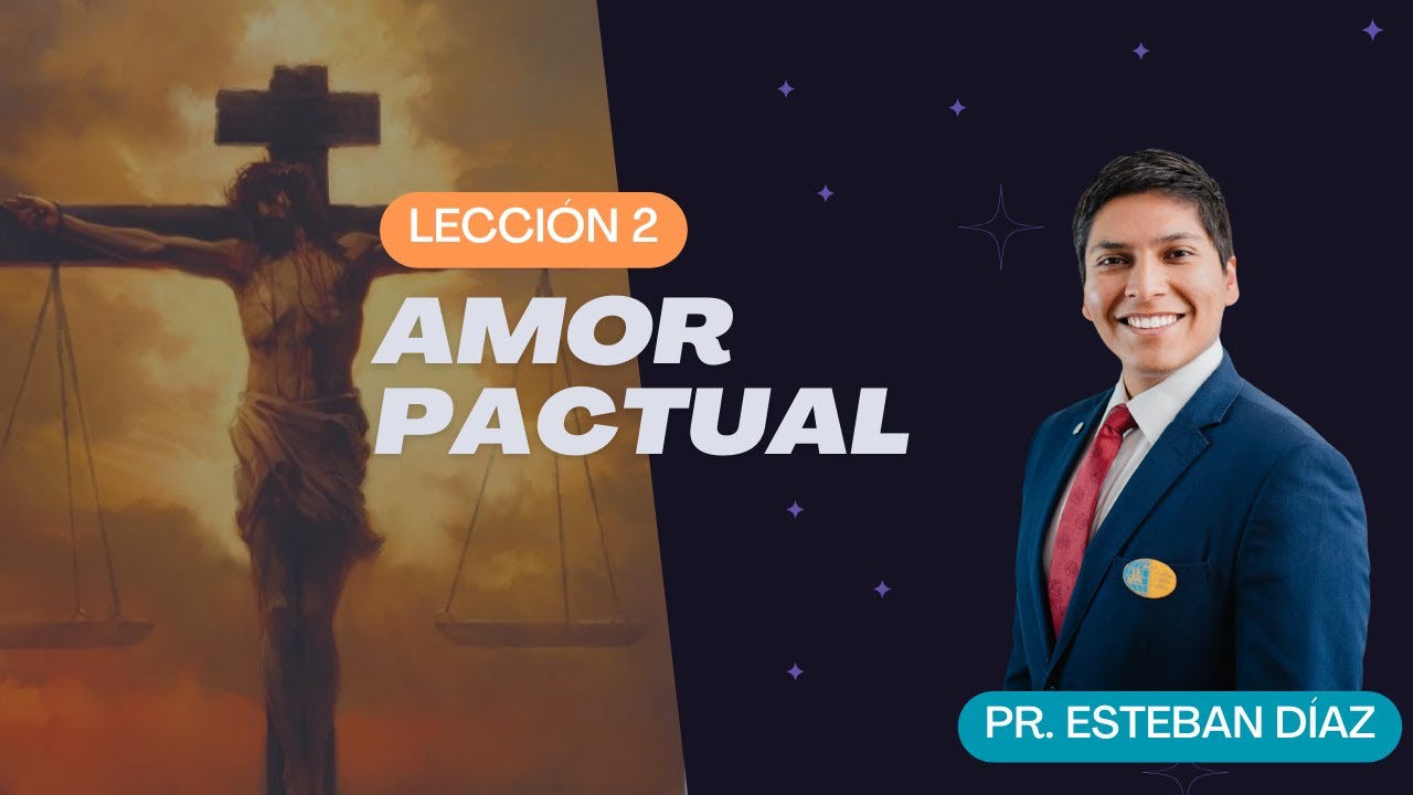 Lección 2: Amor Pactual | 1° Trimestre 2025 | Escuela Sabática | Pastor Esteban Díaz
