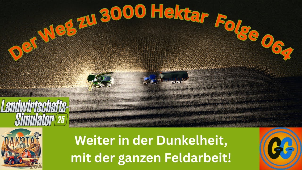 LS25 Dakota 16x Weiter in der Dunkelheit, mit der ganzen Feldarbeit! 064