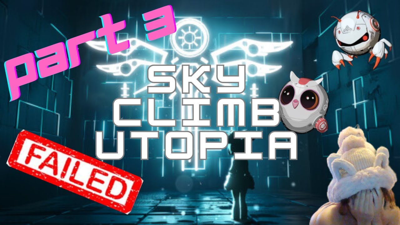 SO MANY FAILS!!!! Sky Climb Utopia Stream