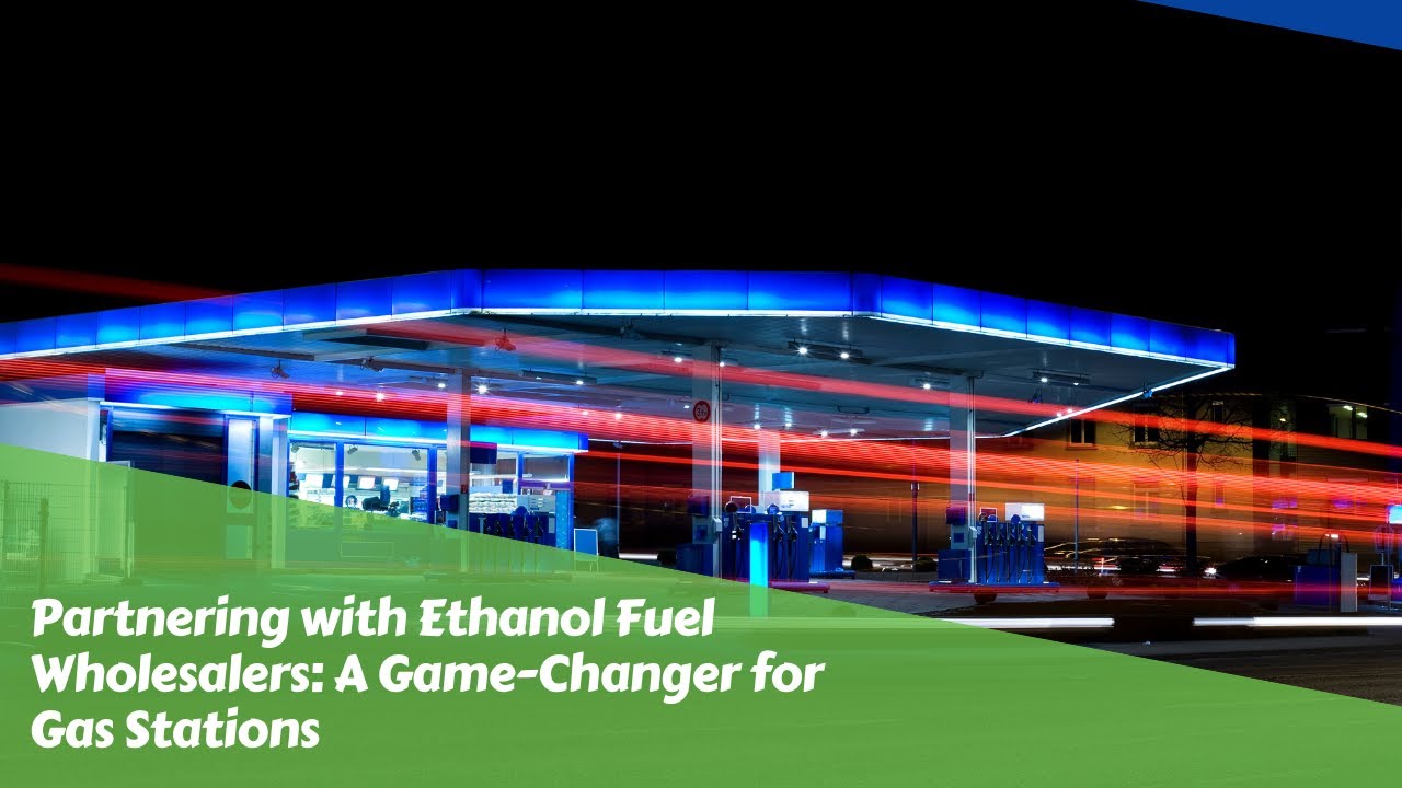 Partnering with Ethanol Fuel Wholesalers: A Game-Changer for Gas Stations