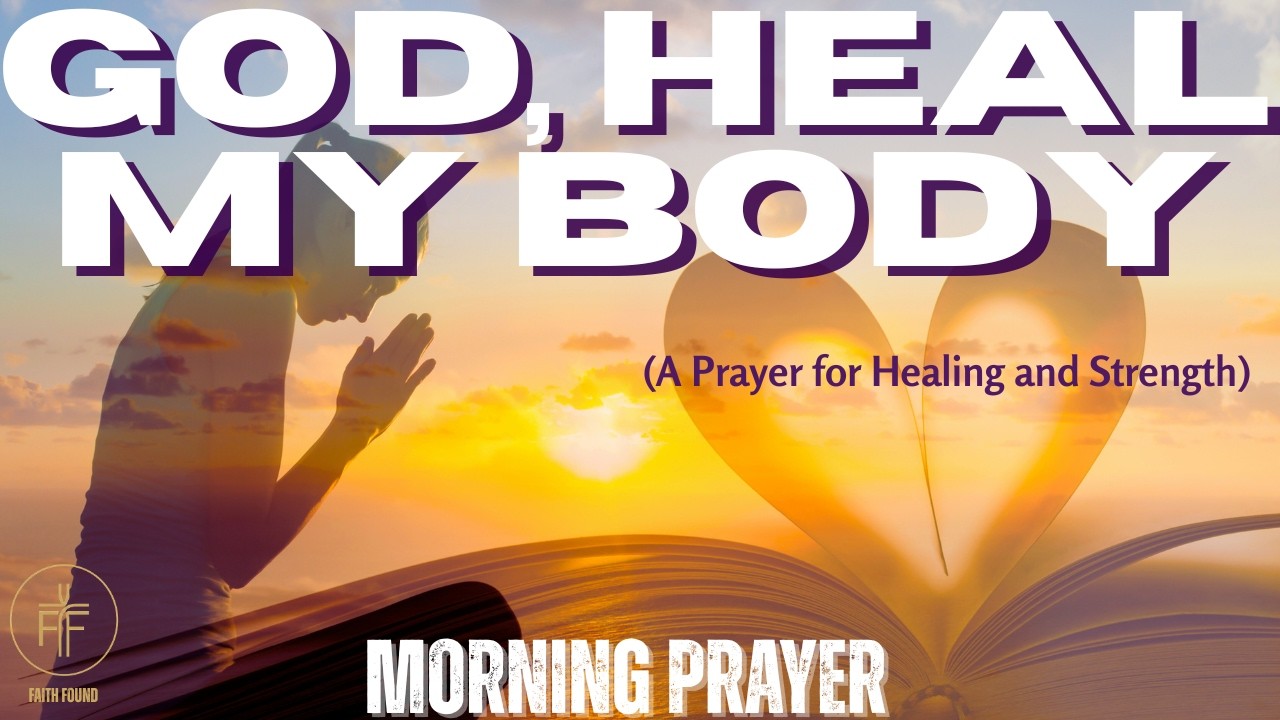 God, Heal My Body | A Prayer for Pain, Illness & Strength