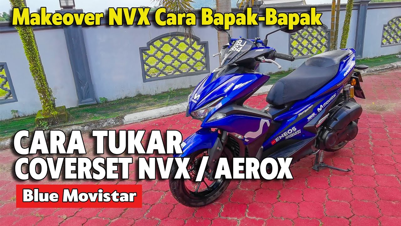 CARA TUKAR / BONGKAR COVER YAMAHA NVX155 V1 / AEROX V1 HOW TO CHANGE NVX/AEROX COVERSET HLD MOVISTAR