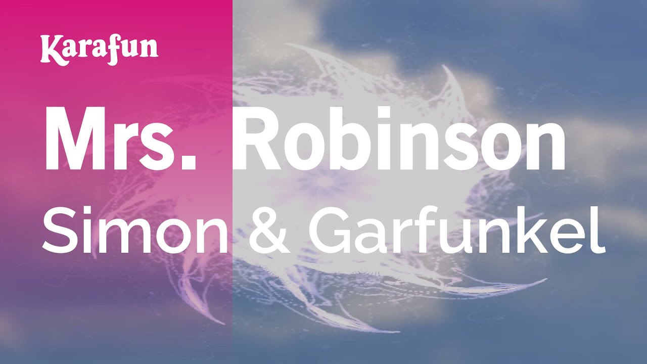 Mrs. Robinson - Simon & Garfunkel | Karaoke Version | KaraFun