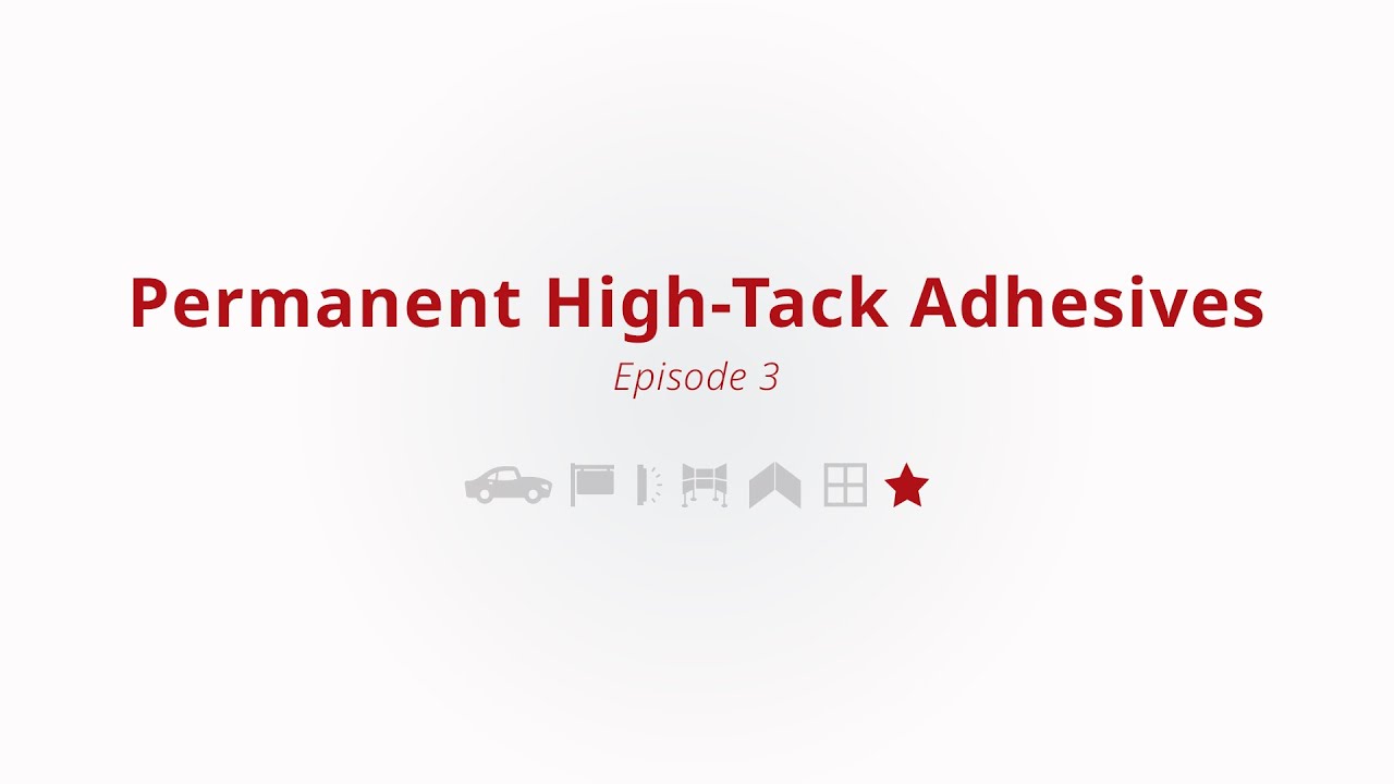 Episode 3 - Adhesive Technology Series: High-Tack Permanent Adhesives
