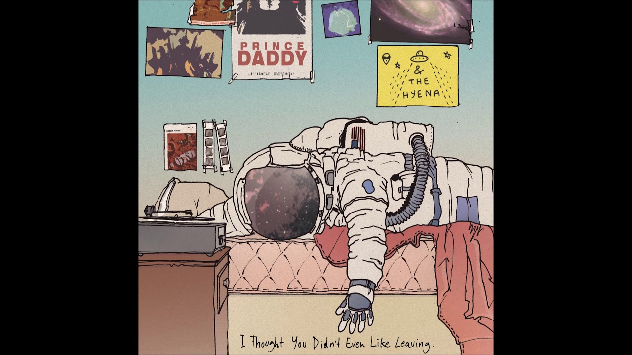 Prince Daddy & The Hyena - I Thought You Didn't Even Like Leaving (Full Album)