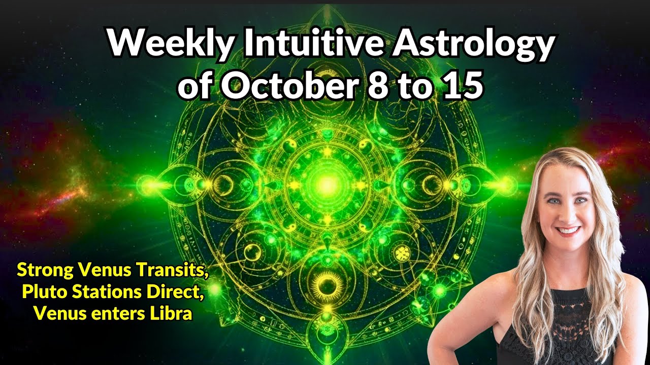 Weekly Intuitive Astrology of Oct 8 to 15 ~ Strong Venus, Pluto Direct, Venus in Libra, Chiron Eris