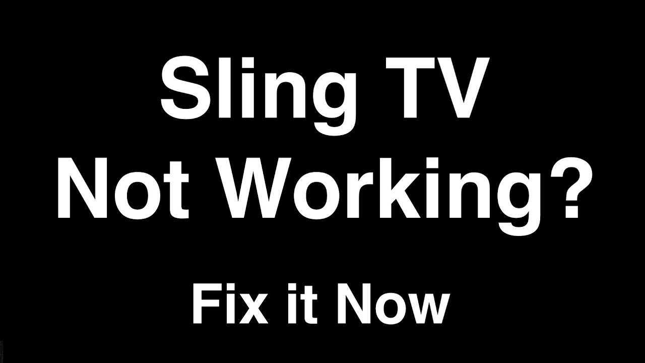 Sling TV not Working  -  Fix it Now