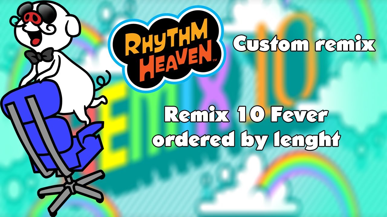 [Rhythm Heaven Custom Remix] Rhythm Heaven Fever remix 10 ordered by lenght
