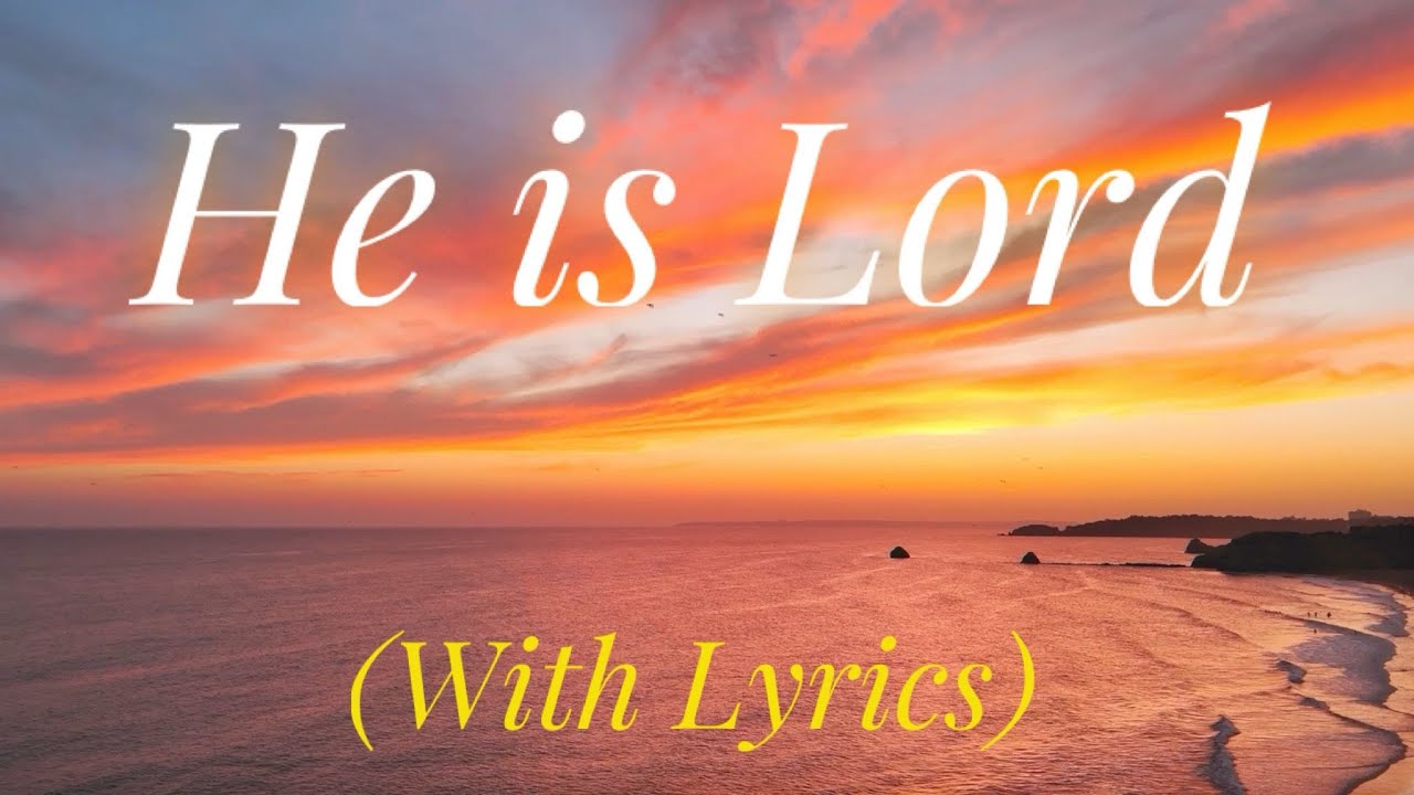 He Is Lord (with lyrics) - Beautiful Hymn