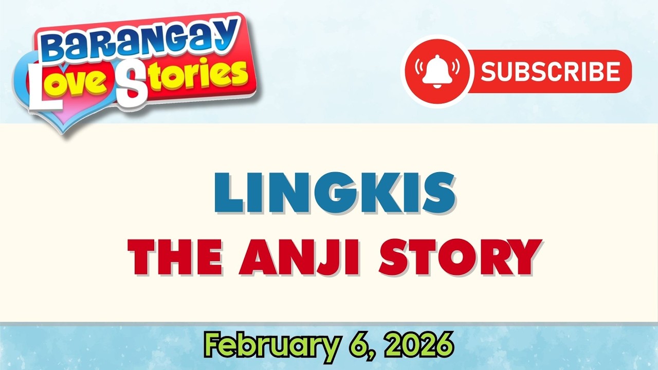 LINGKIS - ANJI | BARANGAY LOVE STORIES | PAPA DUDUT STORIES | FEBRUARY 6, 2026