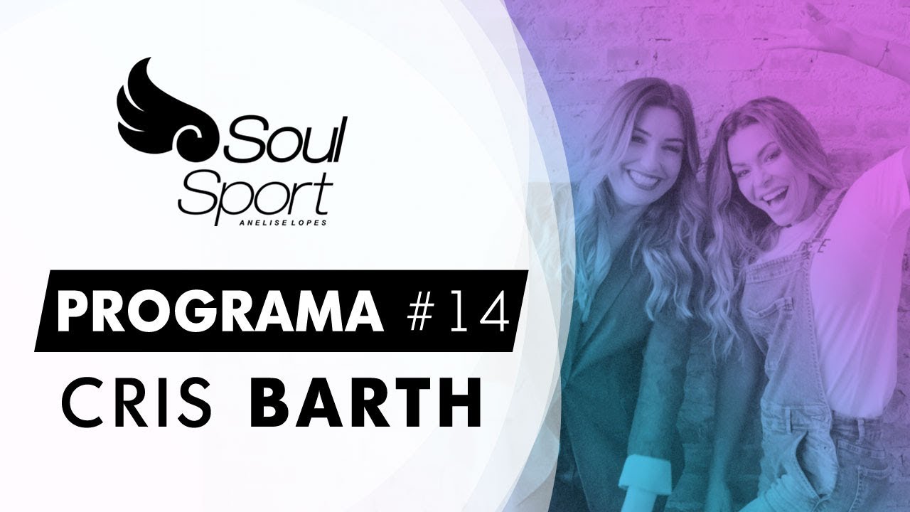 Programa Soul Sport  #1 4 - Cris Barth