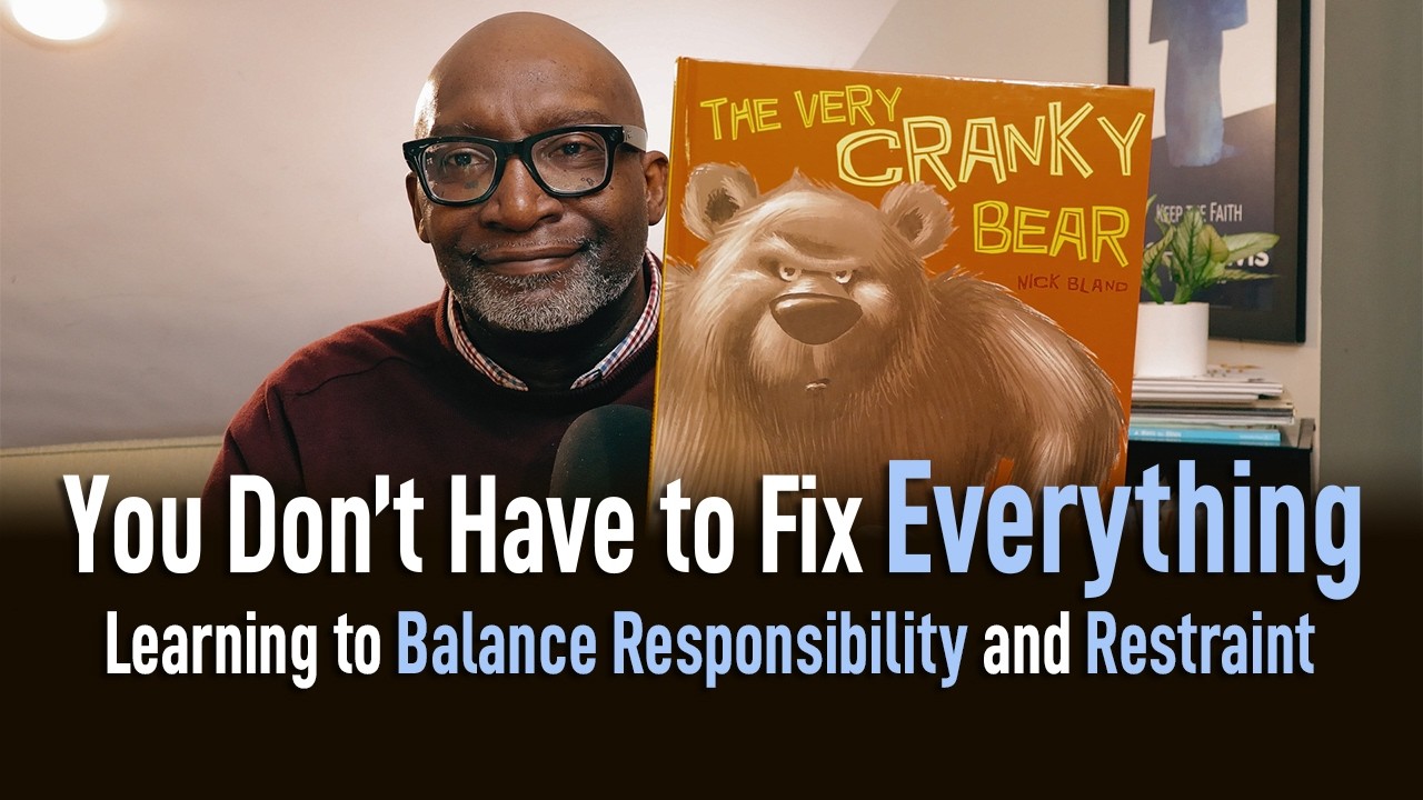 You Don't Have to Fix Everything - Learning to Balance Responsibility and Restraint.