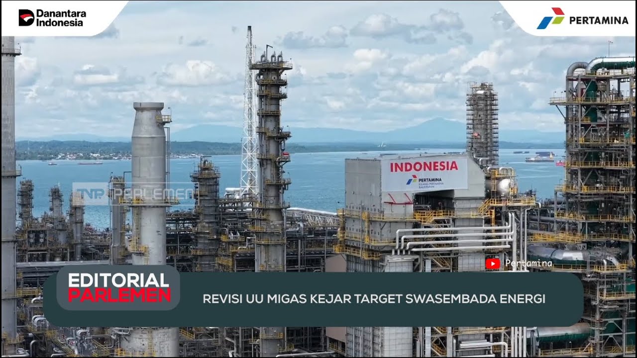 Revisi UU Migas Kejar Target Swasembada Energi - Editorial Parlemen