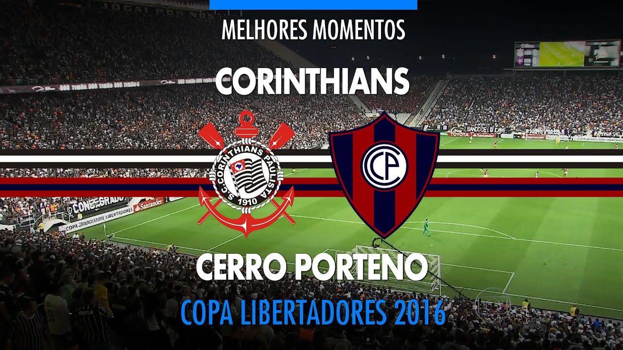 Melhores Momentos - Corinthians 2 x 0 Cerro Porteño-PAR - Libertadores - 16/03/2016