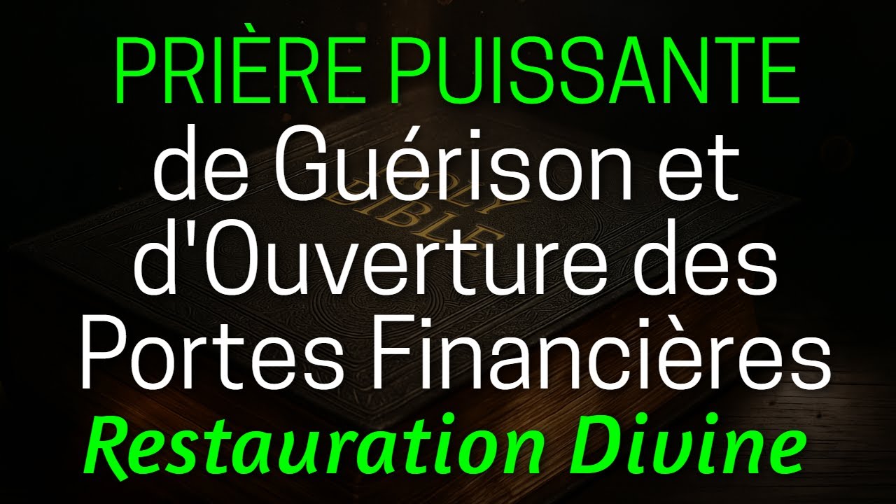 Pri&egrave;re de Gu&eacute;rison et d'Ouverture des Portes Financi&egrave;res - Restauration Divine 🙌🔥