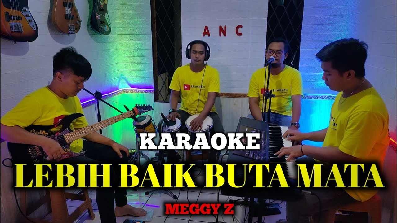 LEBIH BAIK BUTA MATA KARAOKE NADA COWOK MEGGY Z