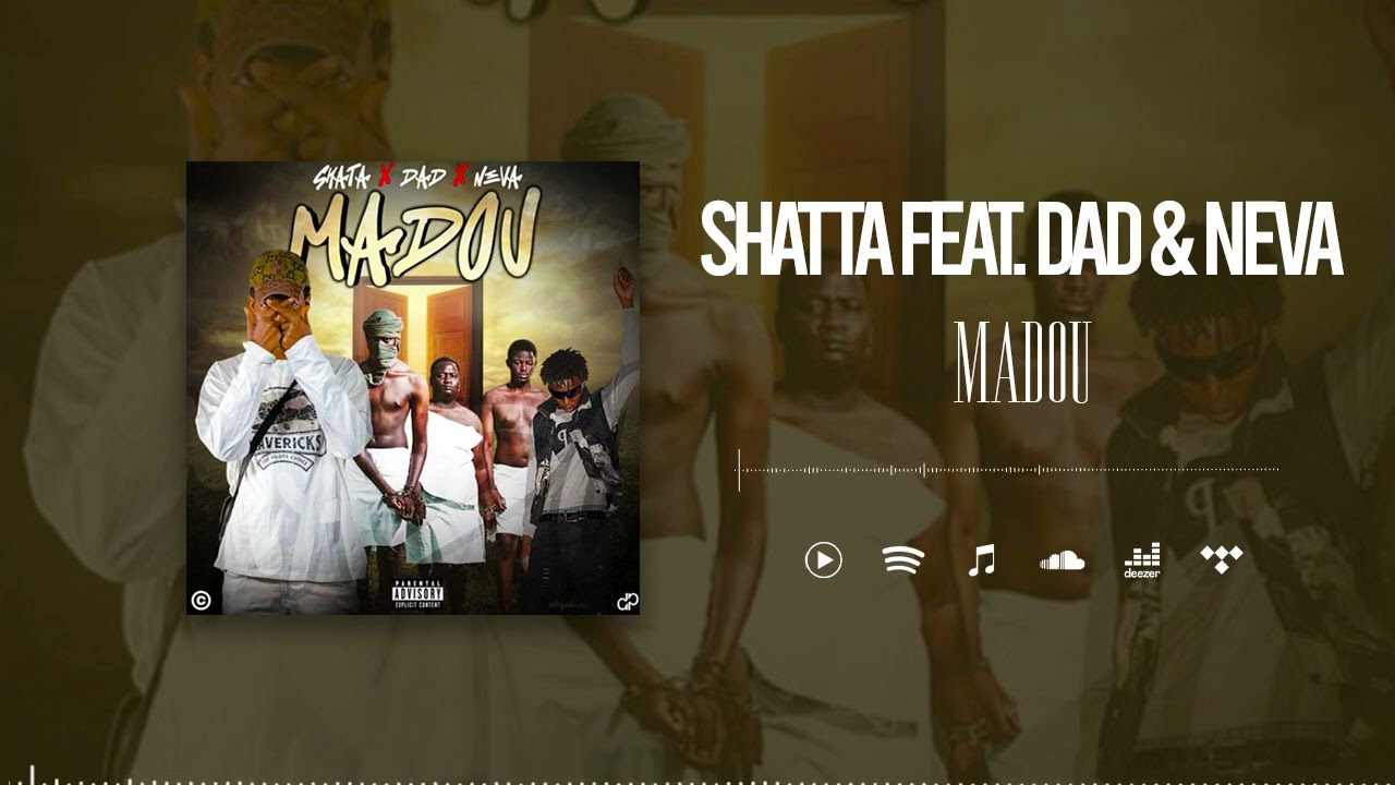 Shatta Feat. Dad & Neva - Madou (Son Officiel)