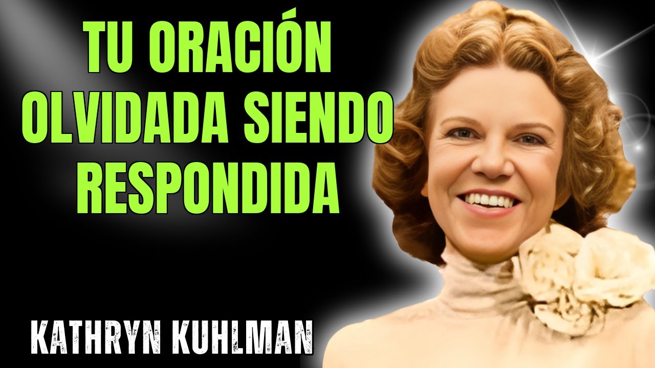 KATHRYN KUHLMAN: ¿QUÉ FALTA EN TUS RELACIONES? DESCUBRE EL PODER DIVINO.
