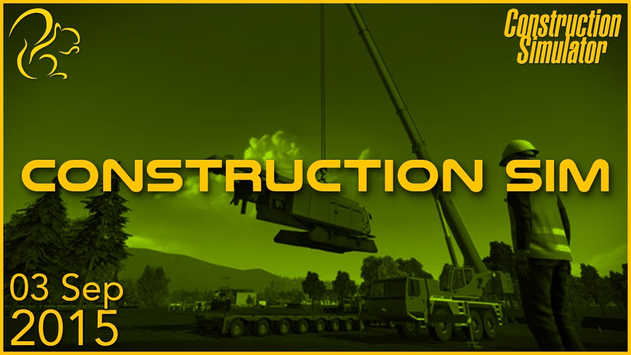 Construction Simulator | 3rd September 2015 | SquirrelPlus