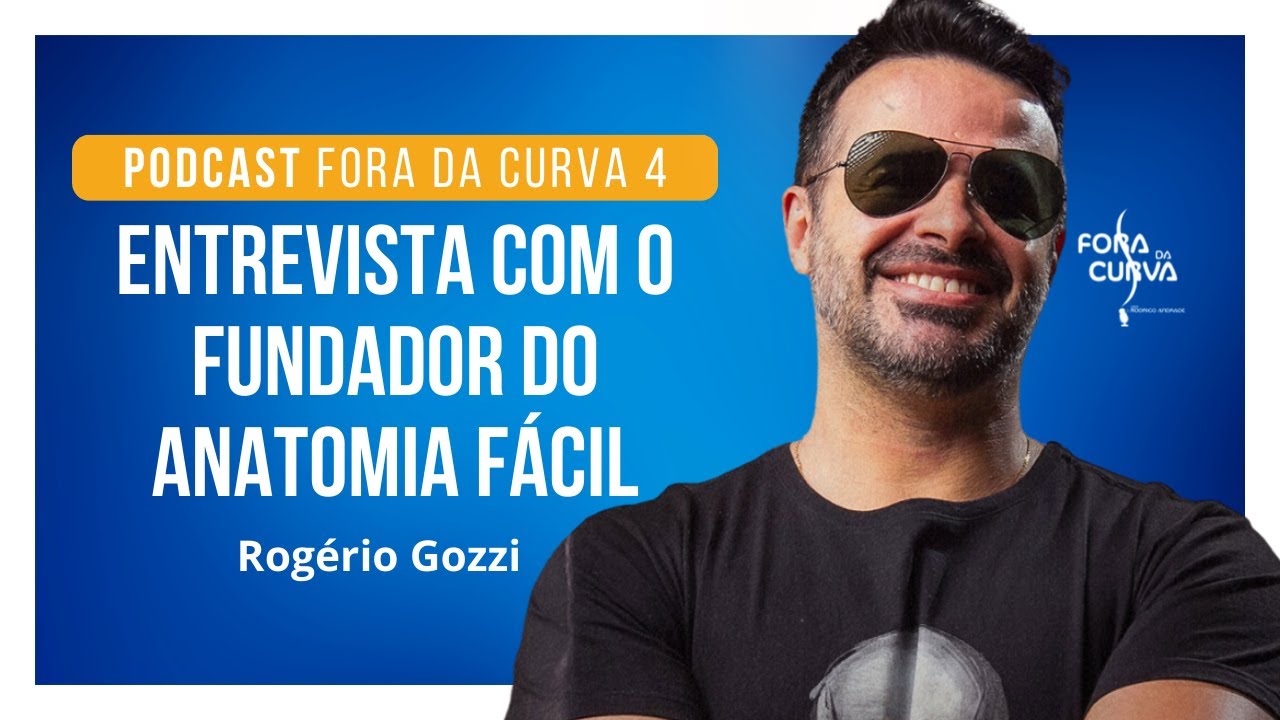 Podcast Fora da Curva 4 - Rogério Gozzi e Rodrigo Andrade | FISIOTERAPIA E ANATOMIA