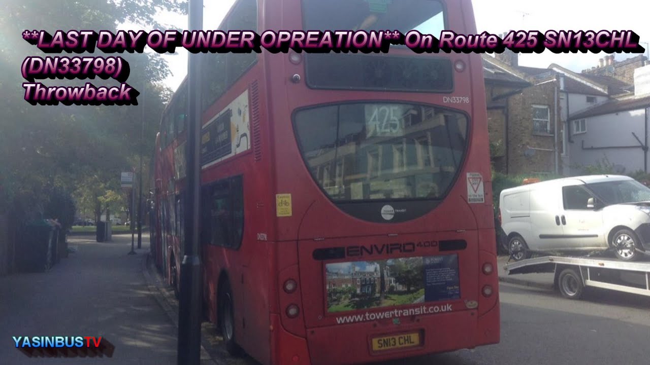 **LAST DAY OF UNDER OPREATION** On Route 425 - SN13CHL (DN33798) (Tower Transit)