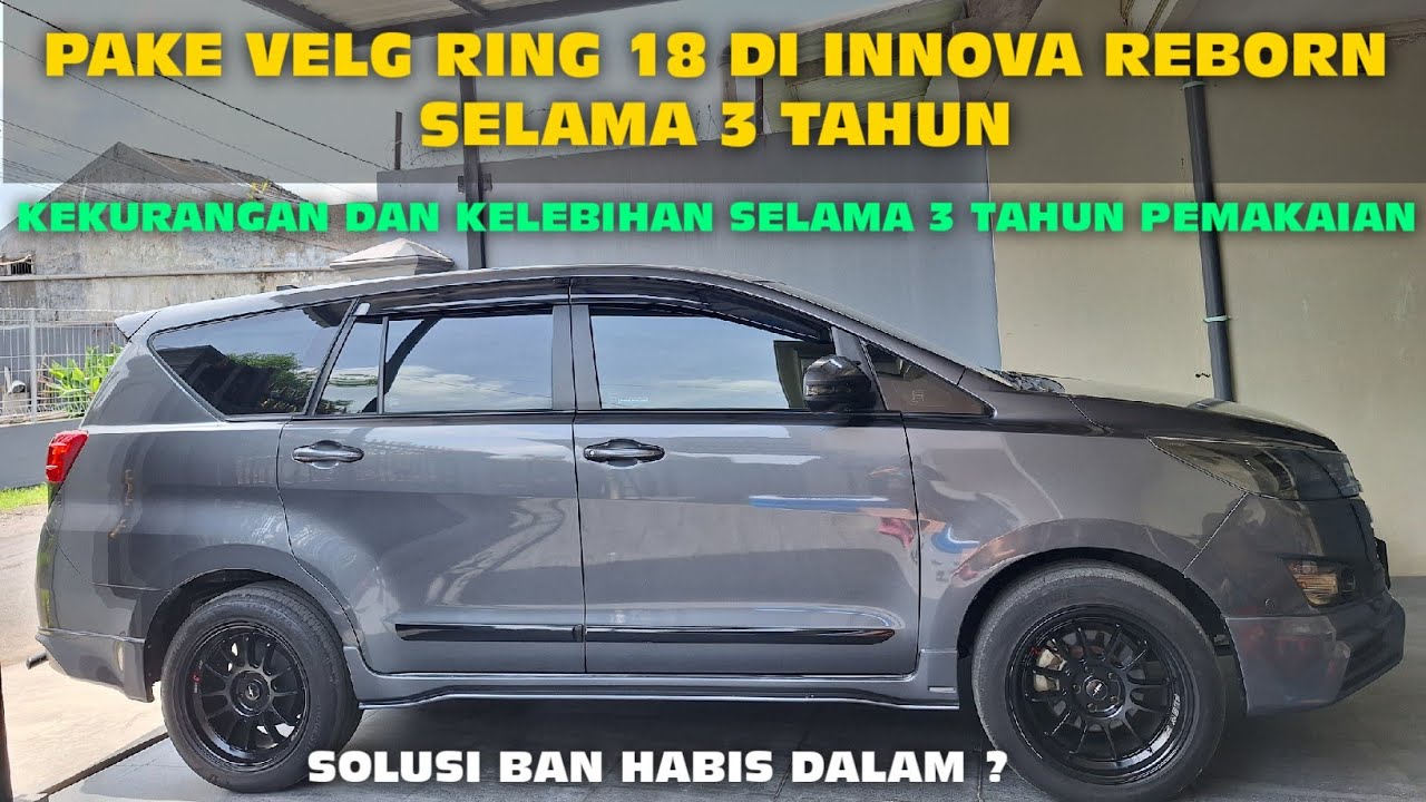 INNOVA PAKE VELG RING 18 SELAMA 3 TAHUN KELEBIHAN KEKURANGAN NYA