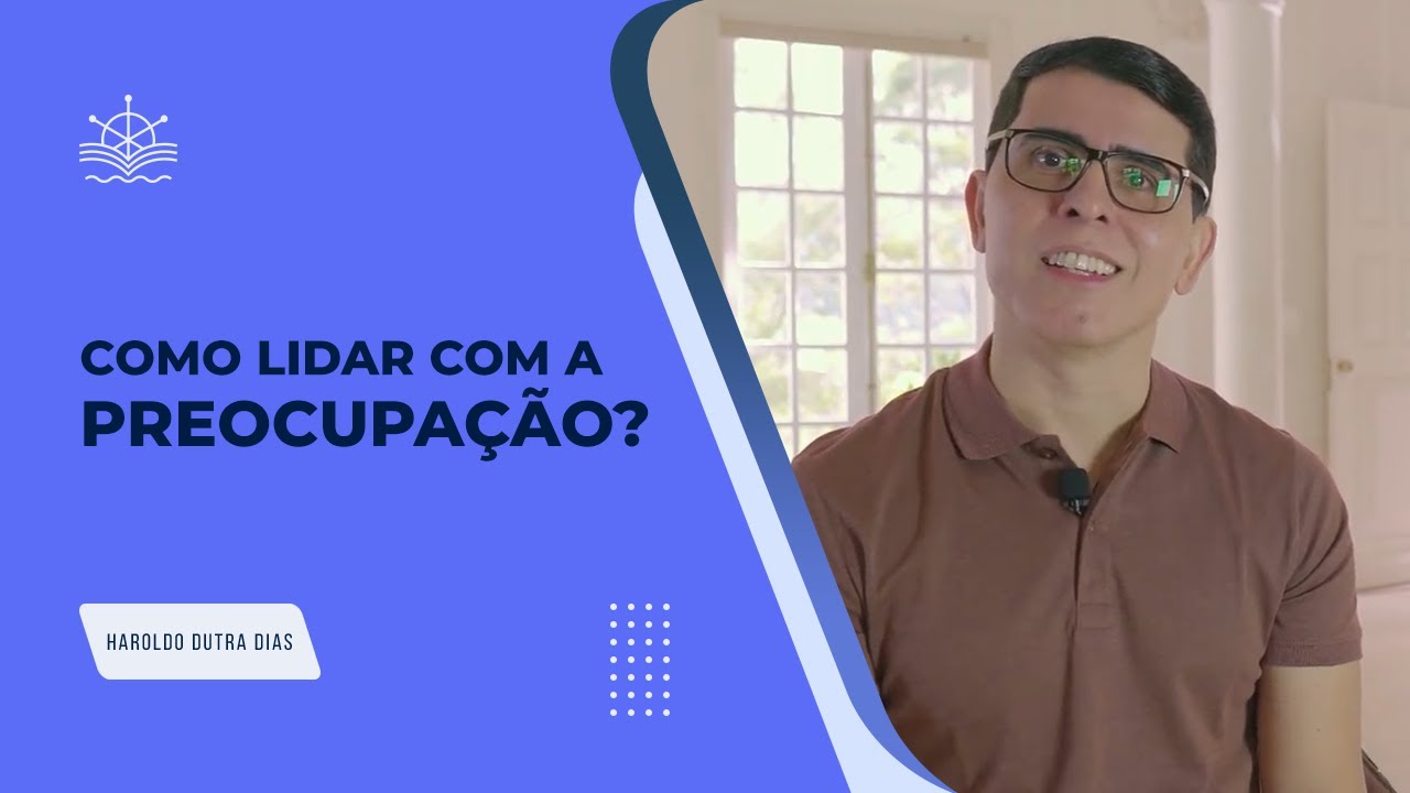 Como Lidar Com a Preocupação?