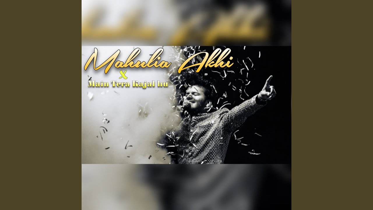 Mahulia Akhi × Main Tera Kajal hu