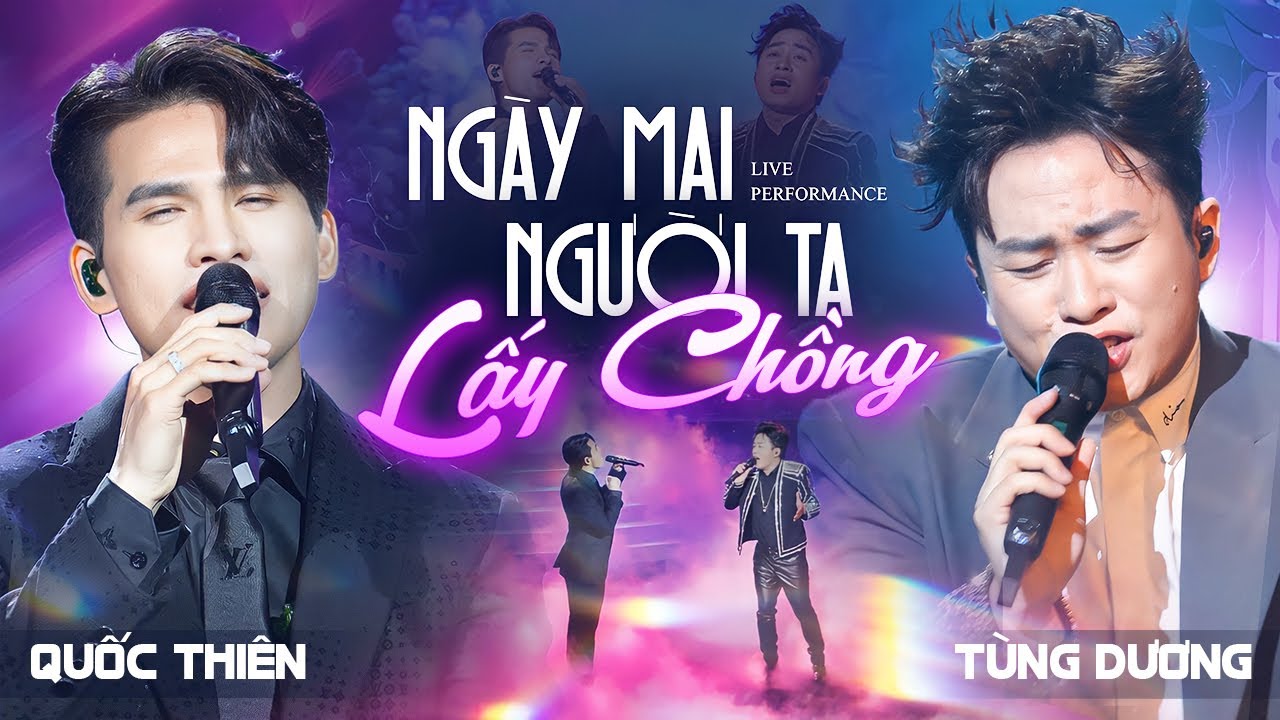 NGÀY MAI NGƯỜI TA LẤY CHỒNG - QUỐC THIÊN & TÙNG DƯƠNG lần đầu song ca khiến sân khấu bùng nổ cảm xúc